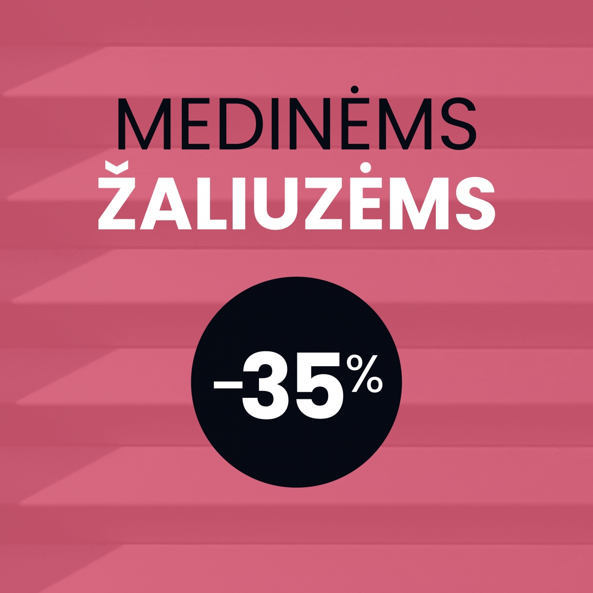 Medinėms žaliuzėms – 35% nuolaida