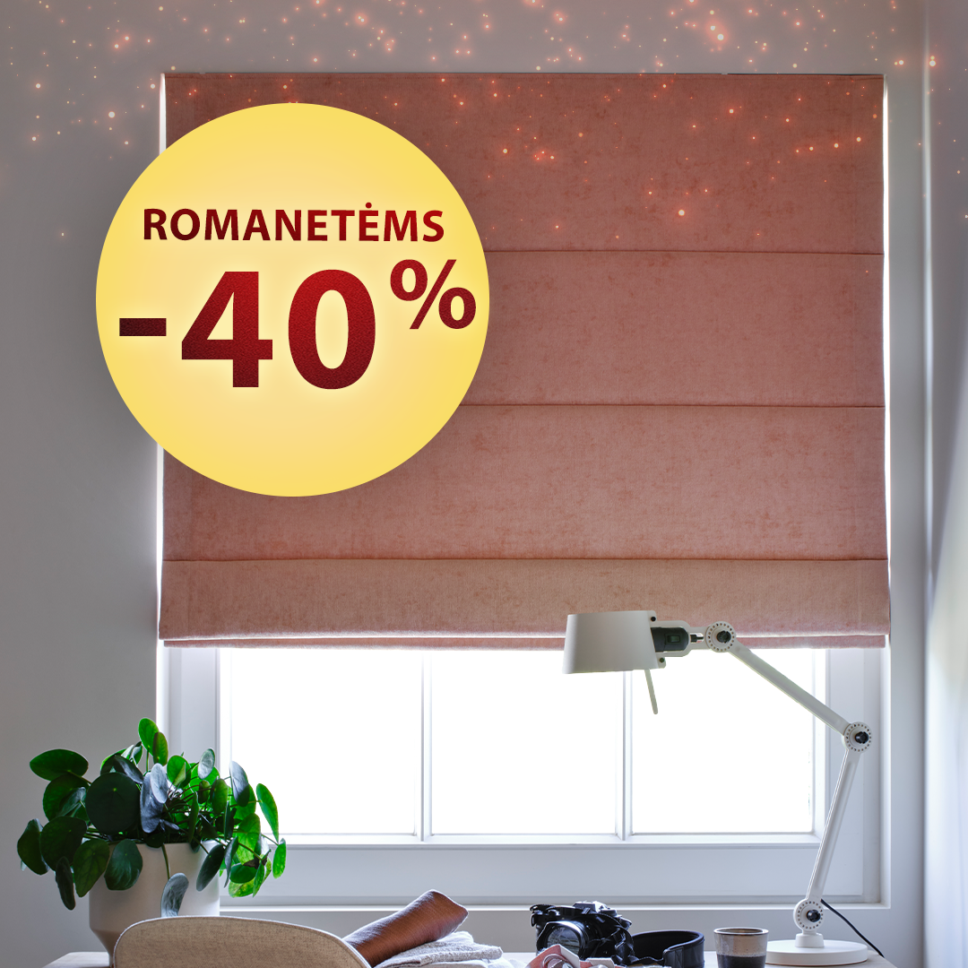 Užuolaidoms ir romanetėms –⁠40 %